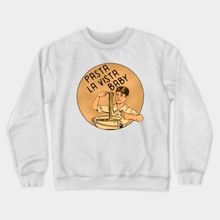 Pasta La Vista Baby Crewneck Sweatshirt